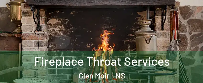  Fireplace Throat Services Glen Moir - NS