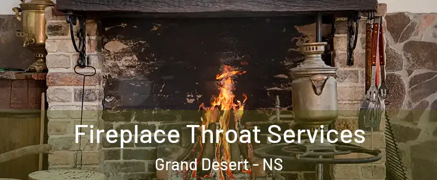 Fireplace Throat Services Grand Desert - NS