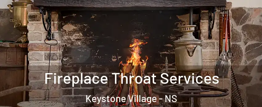  Fireplace Throat Services Keystone Village - NS