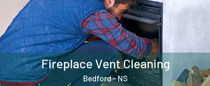  Fireplace Vent Cleaning Bedford - NS