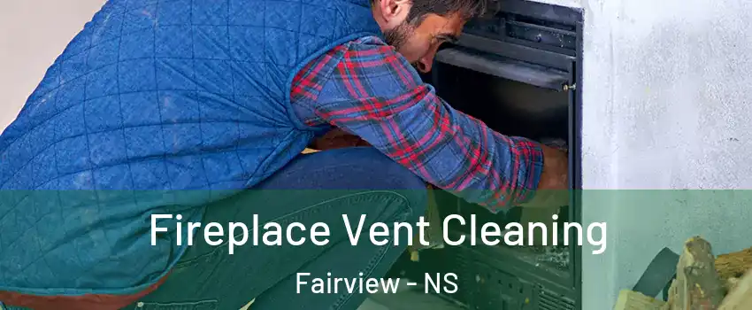  Fireplace Vent Cleaning Fairview - NS