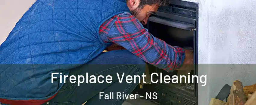  Fireplace Vent Cleaning Fall River - NS
