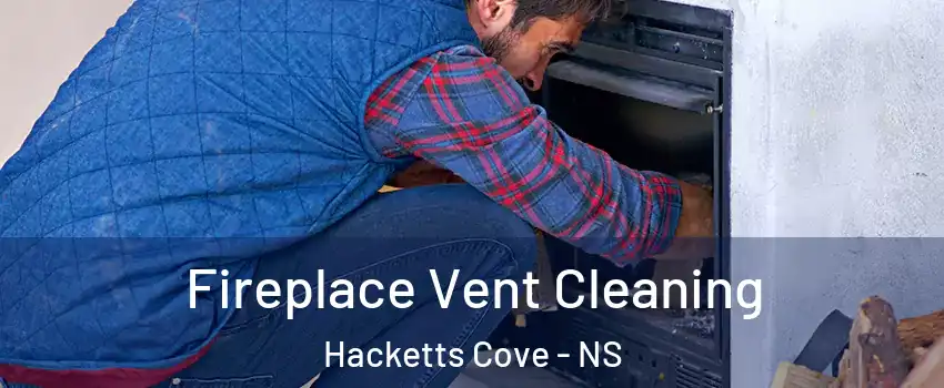  Fireplace Vent Cleaning Hacketts Cove - NS