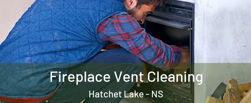  Fireplace Vent Cleaning Hatchet Lake - NS