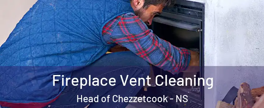  Fireplace Vent Cleaning Head of Chezzetcook - NS
