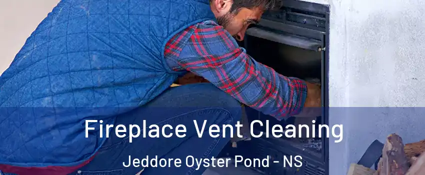  Fireplace Vent Cleaning Jeddore Oyster Pond - NS