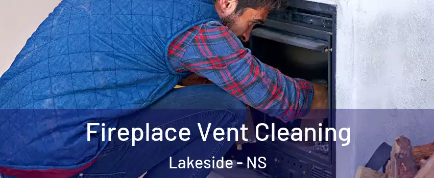  Fireplace Vent Cleaning Lakeside - NS