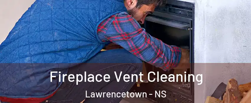  Fireplace Vent Cleaning Lawrencetown - NS