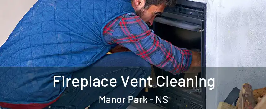  Fireplace Vent Cleaning Manor Park - NS