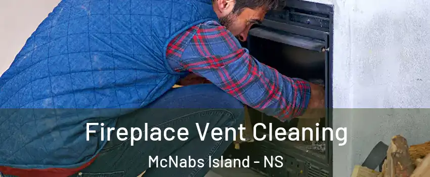  Fireplace Vent Cleaning McNabs Island - NS