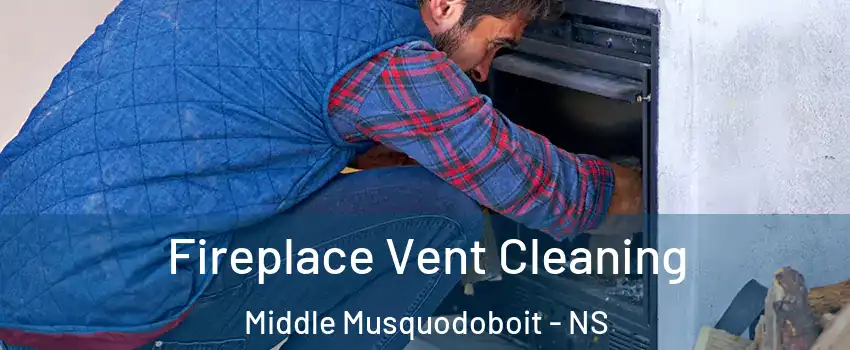  Fireplace Vent Cleaning Middle Musquodoboit - NS