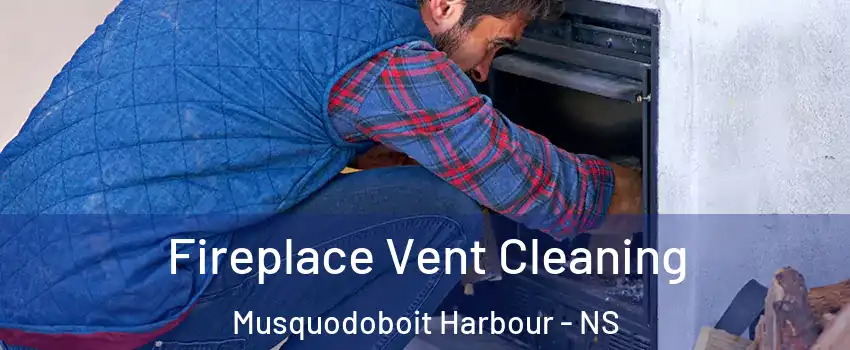  Fireplace Vent Cleaning Musquodoboit Harbour - NS