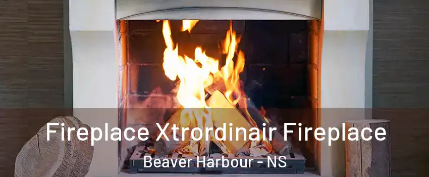  Fireplace Xtrordinair Fireplace Beaver Harbour - NS