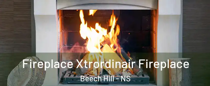  Fireplace Xtrordinair Fireplace Beech Hill - NS