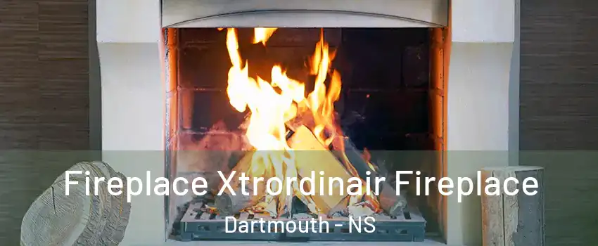  Fireplace Xtrordinair Fireplace Dartmouth - NS