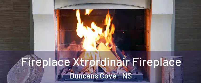  Fireplace Xtrordinair Fireplace Duncans Cove - NS