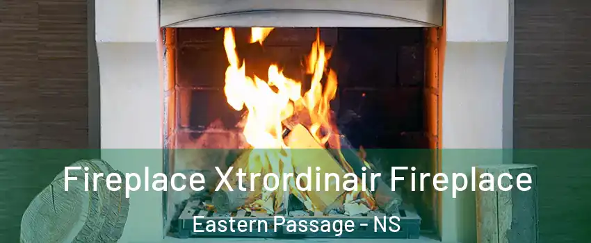  Fireplace Xtrordinair Fireplace Eastern Passage - NS