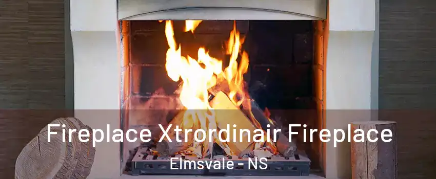  Fireplace Xtrordinair Fireplace Elmsvale - NS