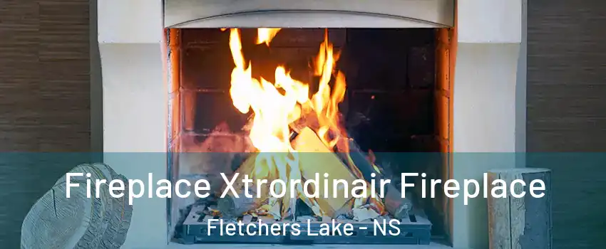  Fireplace Xtrordinair Fireplace Fletchers Lake - NS