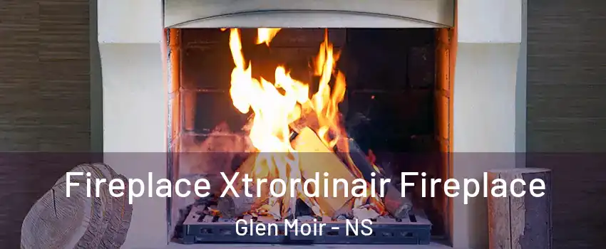  Fireplace Xtrordinair Fireplace Glen Moir - NS