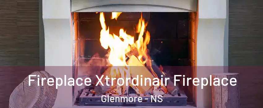  Fireplace Xtrordinair Fireplace Glenmore - NS