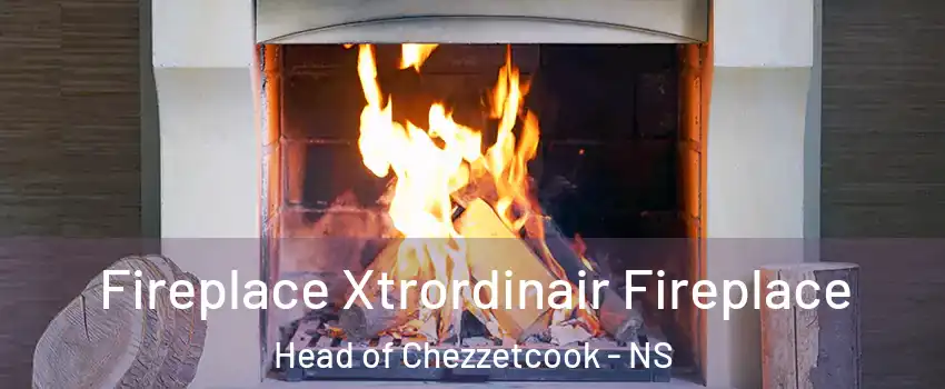  Fireplace Xtrordinair Fireplace Head of Chezzetcook - NS