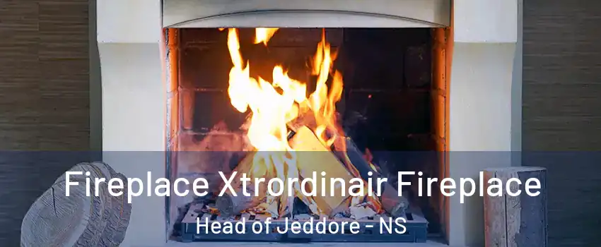  Fireplace Xtrordinair Fireplace Head of Jeddore - NS