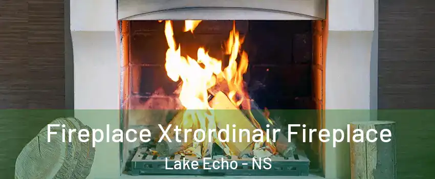  Fireplace Xtrordinair Fireplace Lake Echo - NS