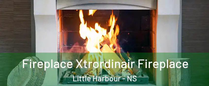  Fireplace Xtrordinair Fireplace Little Harbour - NS
