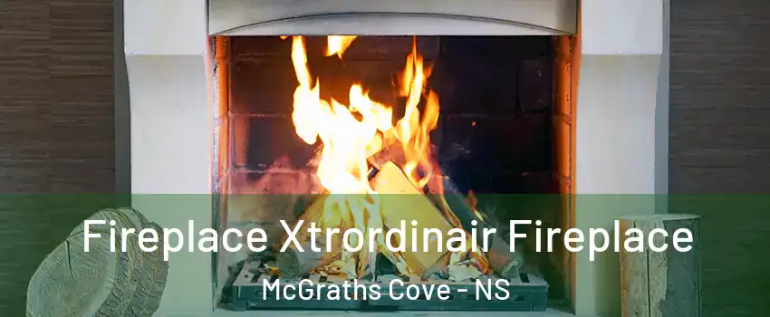  Fireplace Xtrordinair Fireplace McGraths Cove - NS