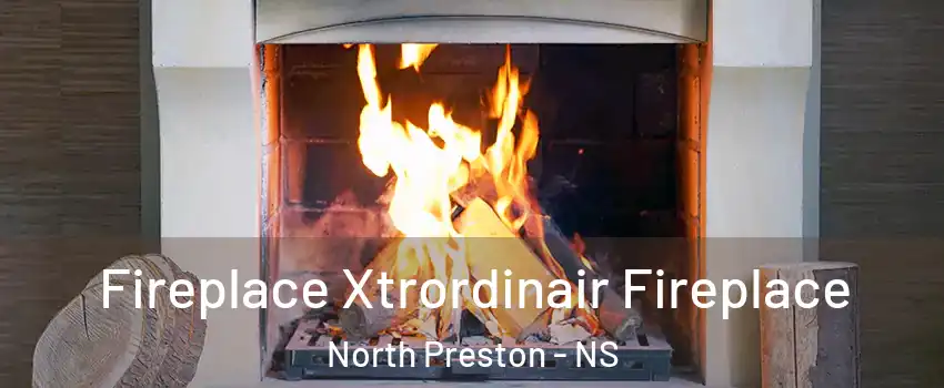  Fireplace Xtrordinair Fireplace North Preston - NS