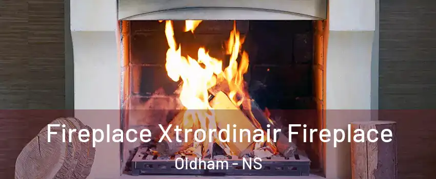  Fireplace Xtrordinair Fireplace Oldham - NS