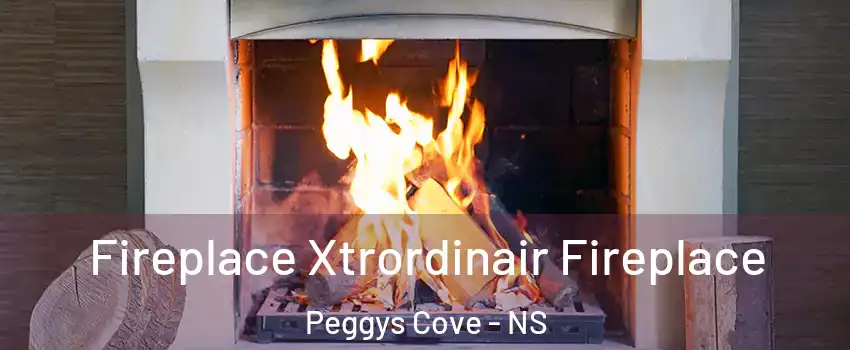 Fireplace Xtrordinair Fireplace Peggys Cove - NS