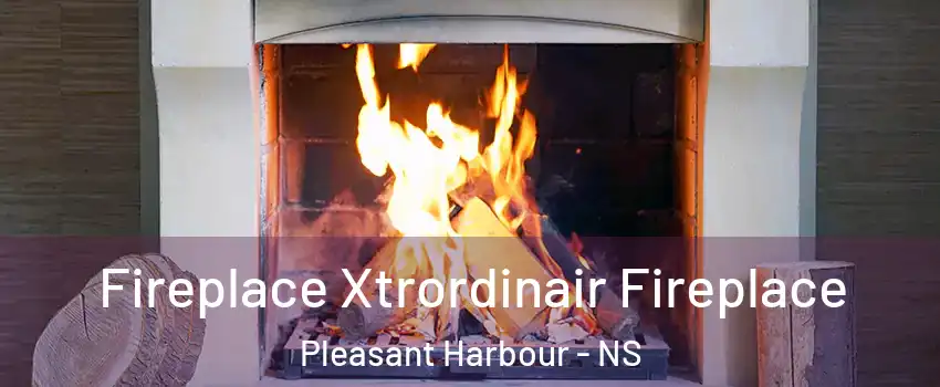  Fireplace Xtrordinair Fireplace Pleasant Harbour - NS