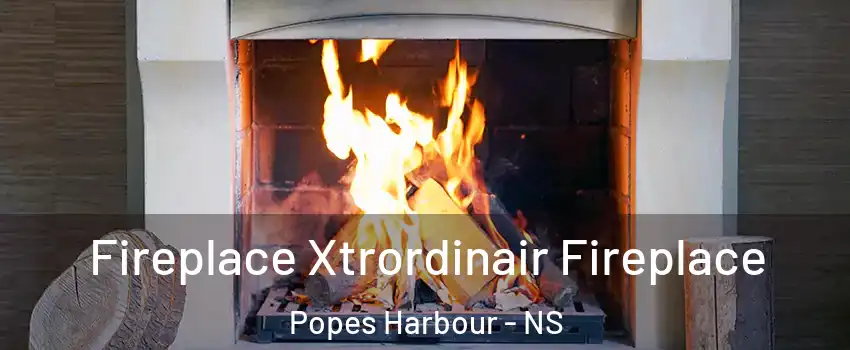  Fireplace Xtrordinair Fireplace Popes Harbour - NS