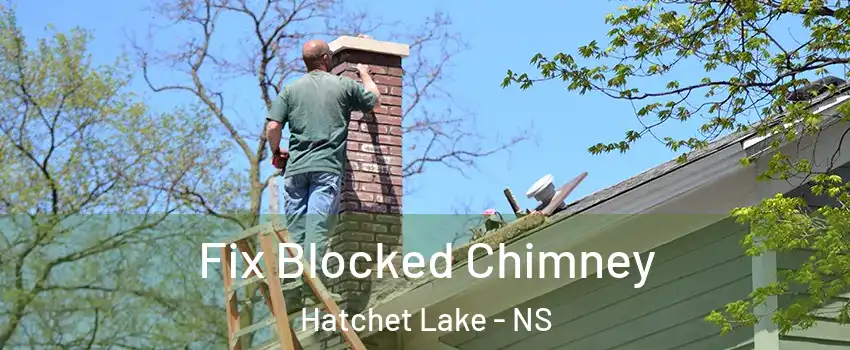  Fix Blocked Chimney Hatchet Lake - NS
