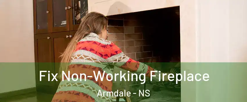  Fix Non-Working Fireplace Armdale - NS