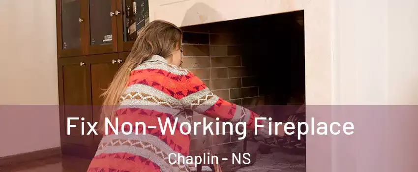  Fix Non-Working Fireplace Chaplin - NS