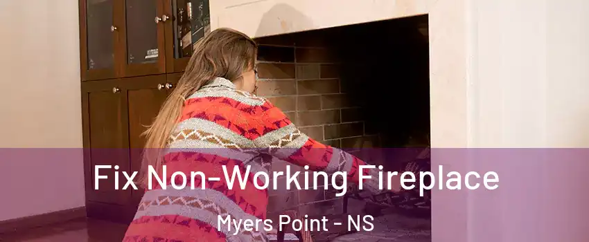  Fix Non-Working Fireplace Myers Point - NS