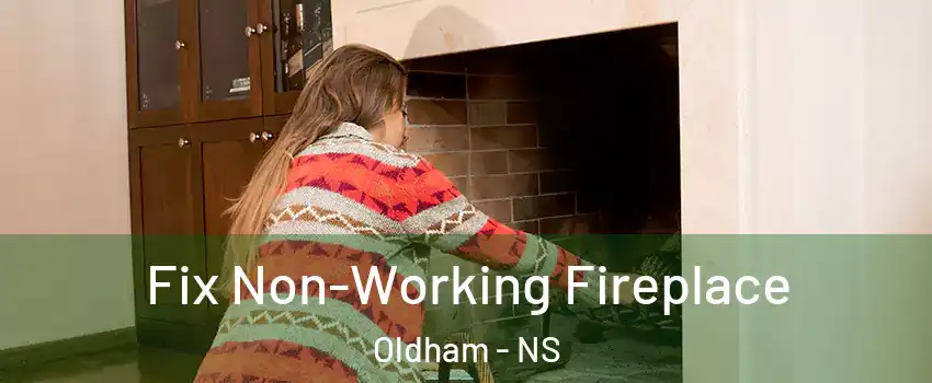 Fix Non-Working Fireplace Oldham - NS