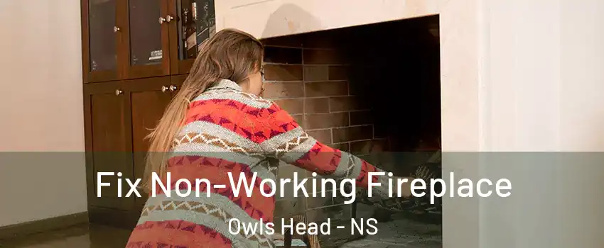  Fix Non-Working Fireplace Owls Head - NS