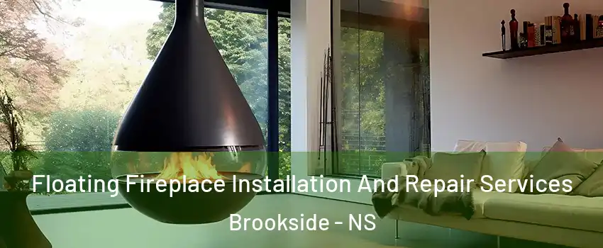 Floating Fireplace Installation And Repair Services Brookside - NS