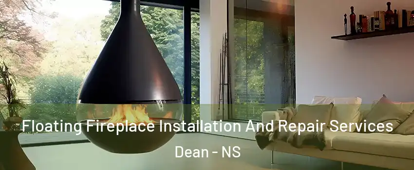 Floating Fireplace Installation And Repair Services Dean - NS