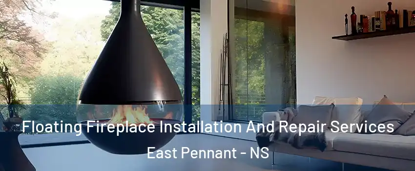 Floating Fireplace Installation And Repair Services East Pennant - NS