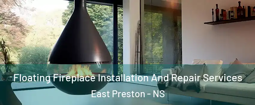 Floating Fireplace Installation And Repair Services East Preston - NS