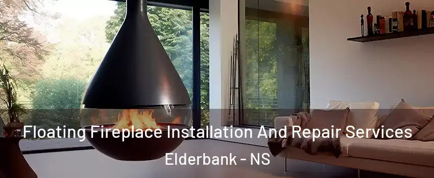 Floating Fireplace Installation And Repair Services Elderbank - NS