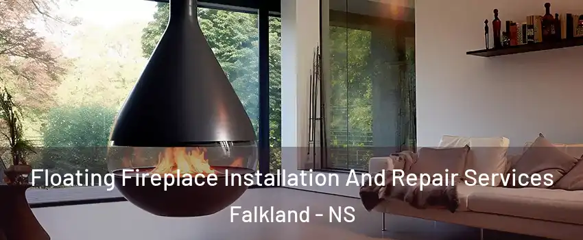 Floating Fireplace Installation And Repair Services Falkland - NS