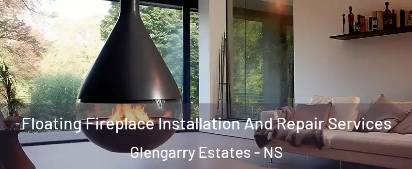 Floating Fireplace Installation And Repair Services Glengarry Estates - NS