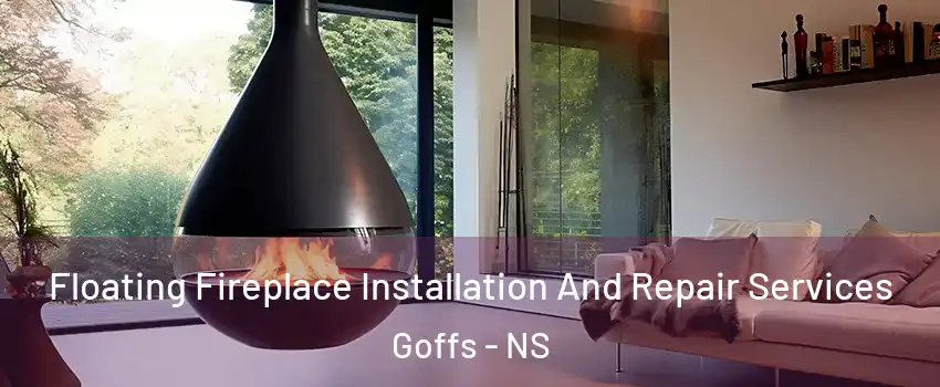 Floating Fireplace Installation And Repair Services Goffs - NS