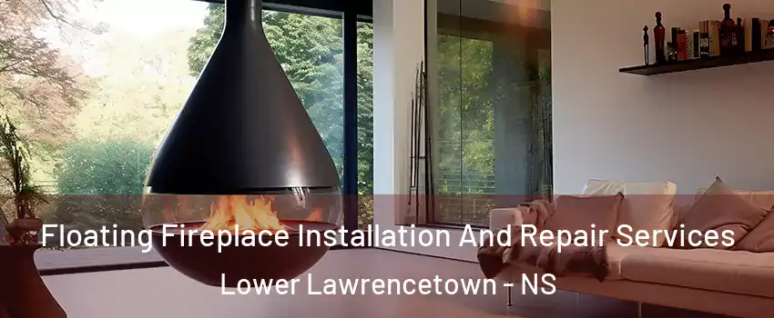 Floating Fireplace Installation And Repair Services Lower Lawrencetown - NS